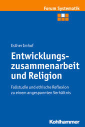 E-book, Entwicklungszusammenarbeit und Religion : Fallstudie und ethische Reflexion zu einem angespannten Verhältnis, Kohlhammer Verlag
