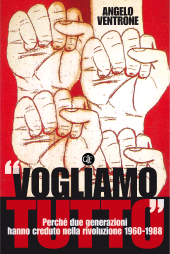 eBook, Vogliamo tutto : perché due generazioni hanno creduto nella rivoluzione, 1960-1988, Laterza