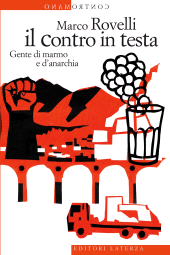 E-book, Il contro in testa : gente di marmo e d'anarchia, GLF editori Laterza