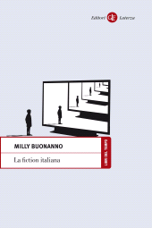 eBook, La fiction italiana : narrazioni televisive e identità nazionale, Buonanno, Milly, 1944-, GLF editori Laterza