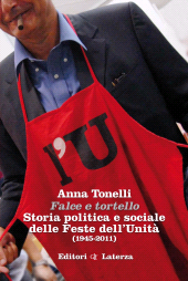 E-book, Falce e tortello : storia politica e sociale delle feste dell'Unità (1945-2011), Laterza