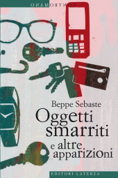 eBook, Oggetti smarriti e altre apparizioni, Sebaste, Beppe, 1959-, Laterza