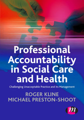 E-book, Professional Accountability in Social Care and Health : Challenging unacceptable practice and its management, Kline, Roger, Learning Matters