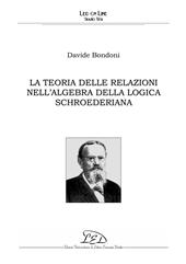 eBook, La teoria delle relazioni nell'algebra della logica schroederiana, Bondoni, Davide, LED