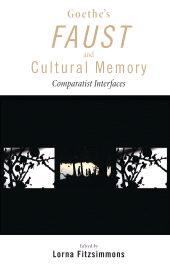 E-book, Goethe's Faust and Cultural Memory : Comparatist Interfaces, Lehigh University Press