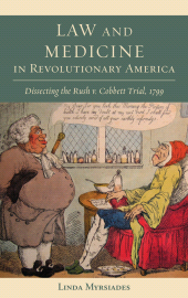 E-book, Law and Medicine in Revolutionary America : Dissecting the Rush v. Cobbett Trial, 1799, Lehigh University Press
