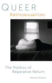 E-book, Queer Retrosexualities : The Politics of Reparative Return, Lehigh University Press