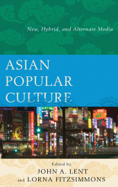 eBook, Asian Popular Culture : New, Hybrid, and Alternate Media, Lexington Books