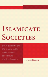 E-book, Islamicate Societies : A Case Study of Egypt and Muslim India Modernization, Colonial Rule, and the Aftermath, Lexington Books