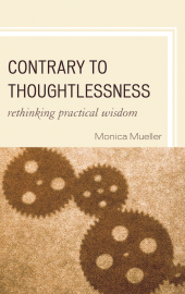 E-book, Contrary to Thoughtlessness : Rethinking Practical Wisdom, Lexington Books