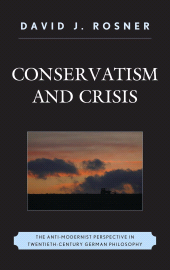 E-book, Conservatism and Crisis : The Anti-Modernist Perspective in Twentieth Century German Philosophy, Lexington Books