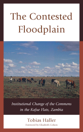 E-book, The Contested Floodplain : Institutional Change of the Commons in the Kafue Flats, Zambia, Lexington Books