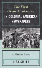 E-book, The First Great Awakening in Colonial American Newspapers : A Shifting Story, Lexington Books
