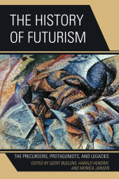 E-book, The History of Futurism : The Precursors, Protagonists, and Legacies, Lexington Books