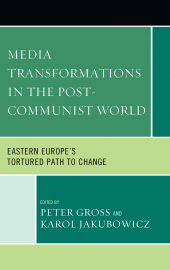 E-book, Media Transformations in the Post-Communist World : Eastern Europe's Tortured Path to Change, Gross, Peter, Lexington Books