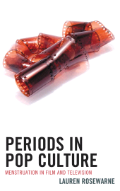 E-book, Periods in Pop Culture : Menstruation in Film and Television, Lexington Books