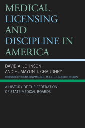 E-book, Medical Licensing and Discipline in America : A History of the Federation of State Medical Boards, Lexington Books