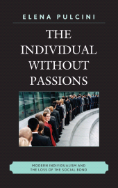 E-book, The Individual without Passions : Modern Individualism and the Loss of the Social Bond, Lexington Books