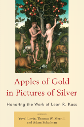 E-book, Apples of Gold in Pictures of Silver : Honoring the Work of Leon R. Kass, Lexington Books