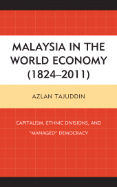 E-book, Malaysia in the World Economy (1824-2011) : Capitalism, Ethnic Divisions, and "Managed" Democracy, Lexington Books