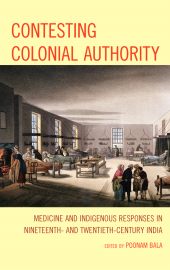 E-book, Contesting Colonial Authority : Medicine and Indigenous Responses in Nineteenth- and Twentieth-Century India, Lexington Books