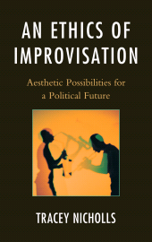 E-book, An Ethics of Improvisation : Aesthetic Possibilities for a Political Future, Lexington Books