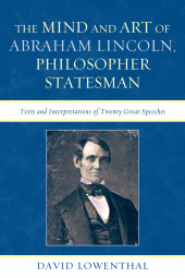 E-book, The Mind and Art of Abraham Lincoln, Philosopher Statesman : Texts and Interpretations of Twenty Great Speeches, Lexington Books