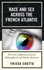 E-book, Race and Sex across the French Atlantic : The Color of Black in Literary, Philosophical and Theater Discourse, Lexington Books