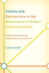 E-book, Frames and Connections in the Governance of Global Communications : A Network Study of the Internet Governance Forum, Lexington Books