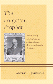 E-book, The Forgotten Prophet : Bishop Henry McNeal Turner and the African American Prophetic Tradition, Lexington Books