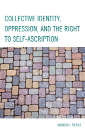 eBook, Collective Identity, Oppression, and the Right to Self-Ascription, Lexington Books