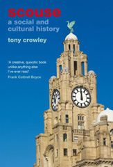 E-book, Scouse : A Social and Cultural History, Crowley, Tony, Liverpool University Press