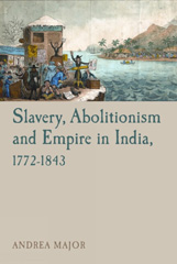 E-book, Slavery, Abolitionism and Empire in India, 1772-1843, Liverpool University Press