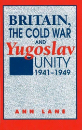 E-book, Britain, the Cold War and Yugoslav Unity, 1941-1949, Liverpool University Press