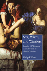 eBook, Sex, Wives, and Warriors : Reading Old Testament Narrative with Its Ancient Audience, Esler, Philip Francis, The Lutterworth Press