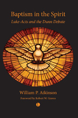 E-book, Baptism in the Spirit : Luke-Acts and the Dunn Debate, Atkinson, William P., The Lutterworth Press
