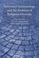 E-book, Reformed Epistemology and the Problem of Religious Diversity : Proper Function, Epistemic Disagreement, and Christian Exclusivism, Kim, Joseph, The Lutterworth Press