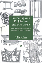 E-book, Swimming with Dr Johnson and Mrs Thrale : Sport, Health and Exercise in eighteenth-century England, Allen, Julia, The Lutterworth Press