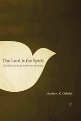 E-book, The Lord is the Spirit : The Holy Spirit and the Divine Attributes, Gabriel, Andrew K., The Lutterworth Press