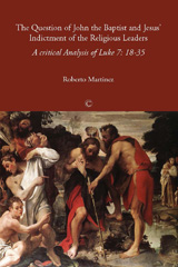 eBook, The Question of John the Baptist and Jesus' Indictment of the Religious Leaders : A Critical Analysis of Luke 7:18-35, The Lutterworth Press