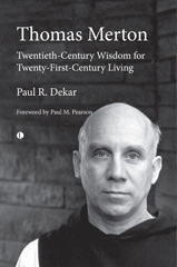 E-book, Thomas Merton : Twentieth-Century Wisdom for Twenty-First-Century Living, Dekar, Paul R., The Lutterworth Press