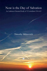 eBook, Now Is the Day of Salvation : An Audience-Oriented Study of 2 Corinthians 5:16-6:2, Milinovich, Timothy, The Lutterworth Press