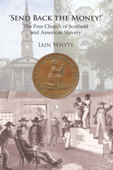 E-book, Send Back the Money! : The Free Church of Scotland and American Slavery, Whyte, Iain, The Lutterworth Press