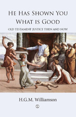 eBook, He Has Shown You What is Good : Old Testament Justice Then and Now, The Lutterworth Press