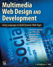 E-book, Multimedia Web Design and Development : Using Languages to Build Dynamic Web Pages, Mercury Learning and Information
