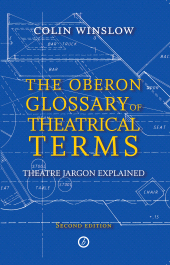 E-book, The Oberon Glossary of Theatrical Terms : Theatre Jargon Explained, Oberon Books