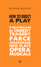 E-book, How to Direct a Play : A Masterclass in Comedy, Tragedy, Farce, Shakespeare, New Plays, Opera and Musicals, Oberon Books