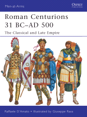 eBook, Roman Centurions 31 BC-AD 500 : The Classical and Late Empire, Osprey Publishing