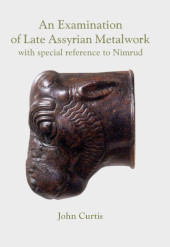 E-book, An Examination of Late Assyrian Metalwork, Oxbow Books