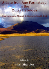 E-book, A Late Iron Age farmstead in the Outer Hebrides : Excavations at Mound 1, Bornais, South Uist, Oxbow Books